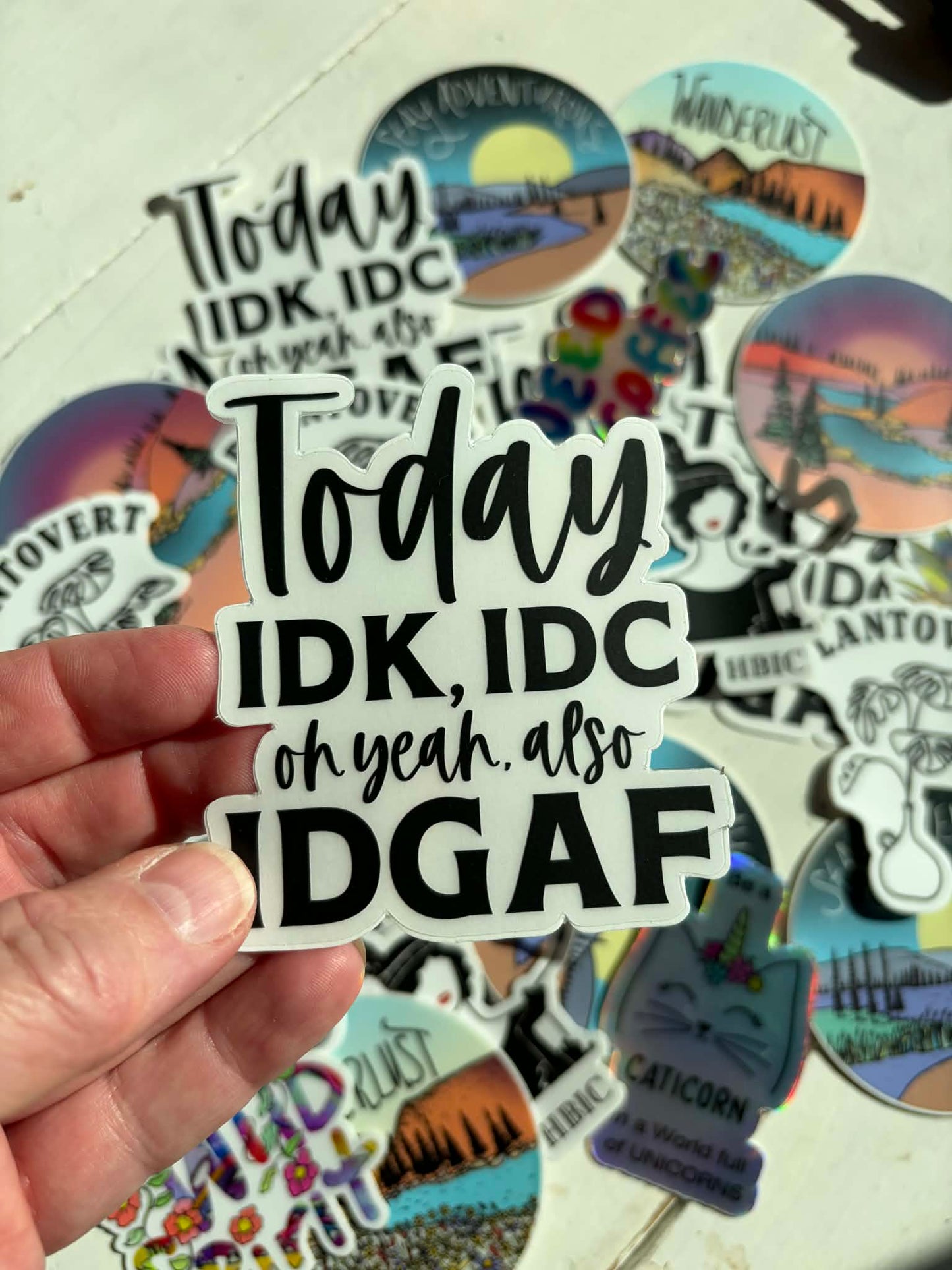 Today IDK, IDC, IDGAF Sticker